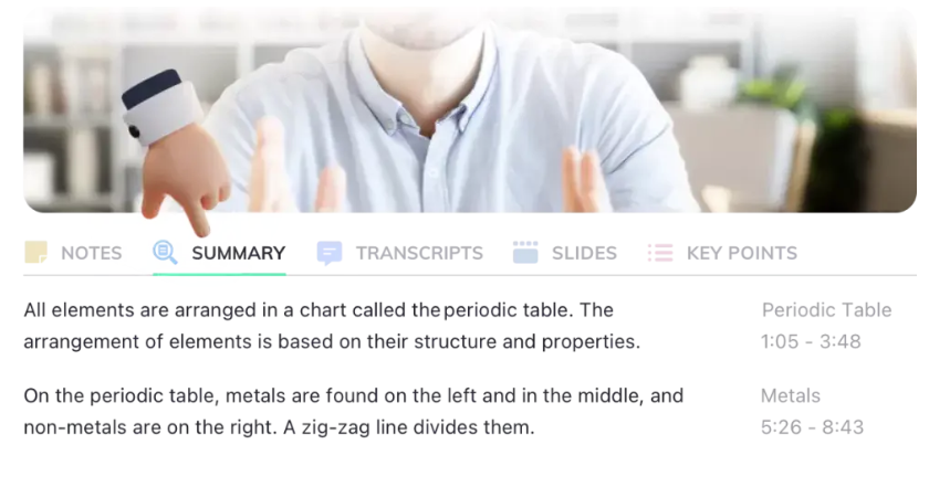 A video interface screenshot shows a paused video of a person in a light blue button-down shirt gesturing with both hands. Below the video, the "SUMMARY" tab is selected, displaying text about the periodic table and metals, with timestamps labeled “Periodic Table 1:05 – 3:48” and “Metals 5:26 – 8:43” aligned to the right.