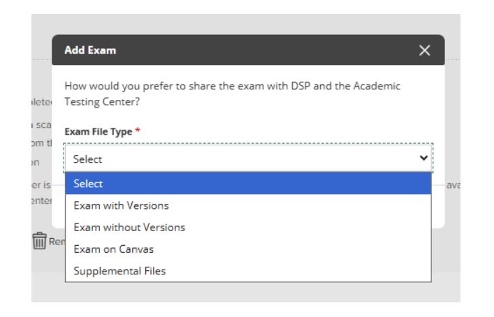 An "Add Exam" pop-up window in a faculty portal that asks, "How would you prefer to share the exam with DSP and the Academic Testing Center?" A dropdown menu labeled "Exam File Type" is open, revealing options including "Exam with Versions," "Exam without Versions," "Exam on Canvas," and "Supplemental Files."
