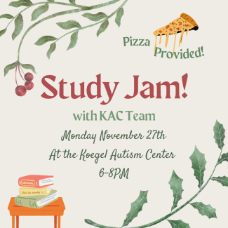  Decorative images surround content of flyer that reads "Pizza Provided. Study Jam! with KAC Team, Monday November 27th at the Koegel Austism Center 6 to 8 pm"